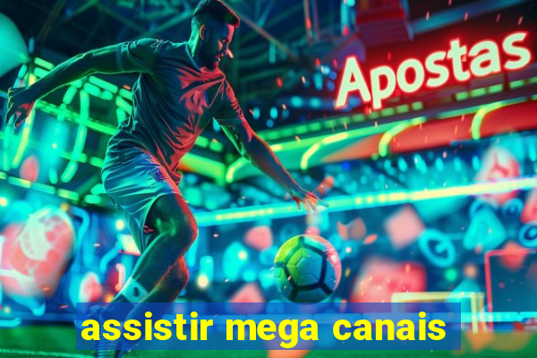 assistir mega canais